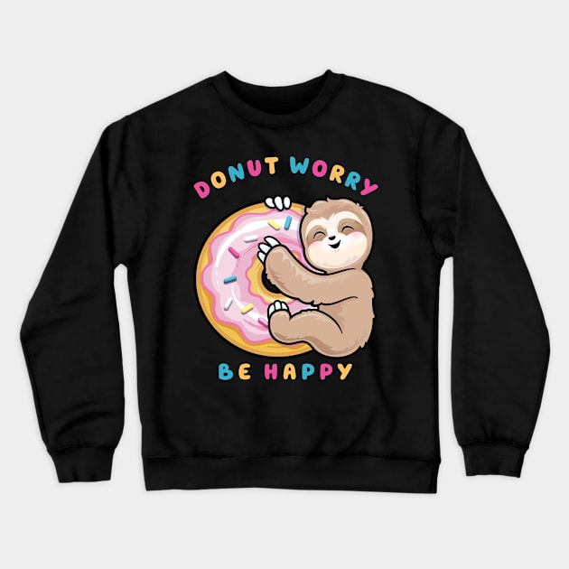 Donut Worry Be Happy Crewneck Sweatshirt by PnJ